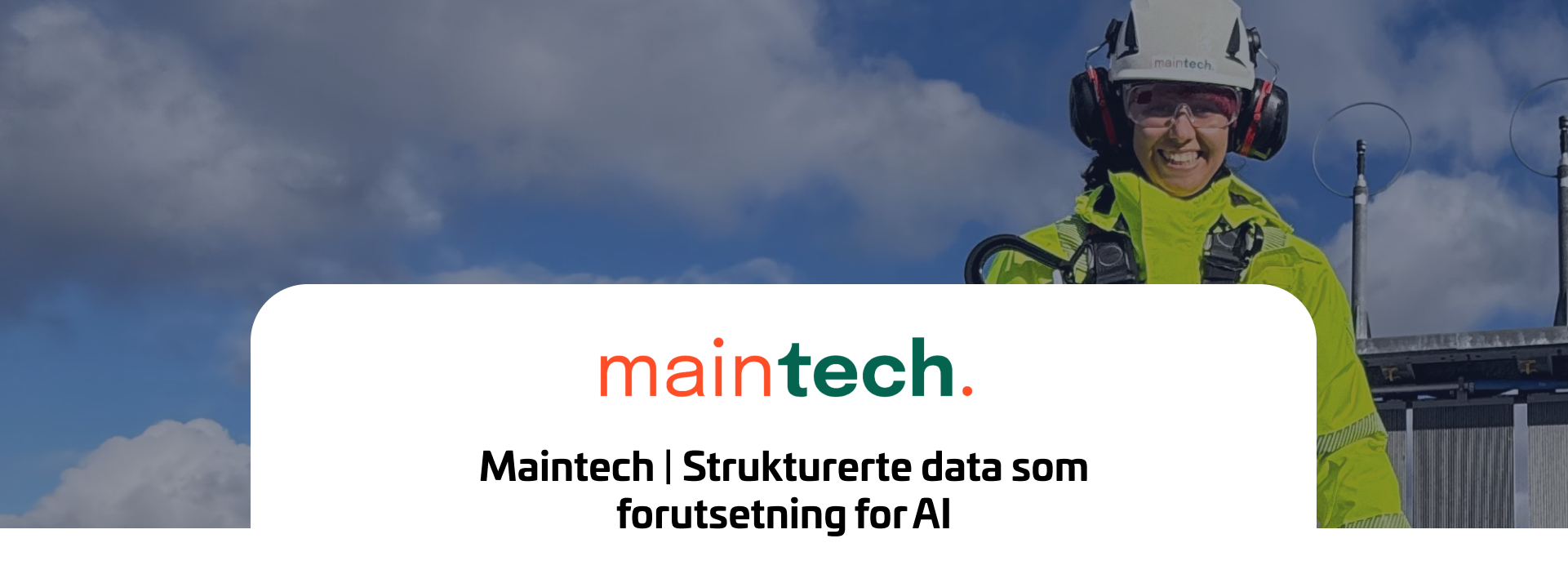 Maintech - Strukturerte data som forutsetning for AI Maintech - Strukturerte data som forutsetning for AI