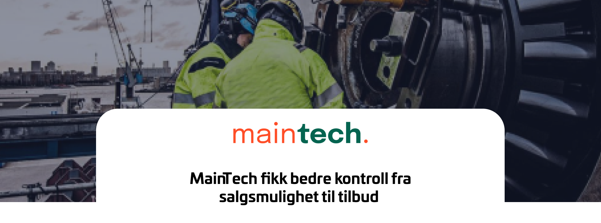 MainTech fikk bedre kontroll fra salgsmulighet til tilbud MainTech fikk bedre kontroll fra salgsmulighet til tilbud
